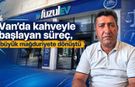 Van’da kahveyle başlayan süreç, büyük mağduriyete dönüştü