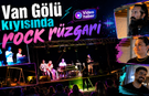 Van Gölü kıyısında rock rüzgarı