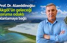 Prof. Dr. Alaeddinoğlu: Akgöl’ün geleceği koruma odaklı planlamaya bağlı