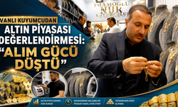 Vanlı kuyumcudan altın piyasası değerlendirmesi: “Alım gücü düştü”