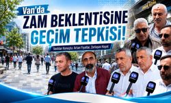Van'da zam beklentisine geçim tepkisi