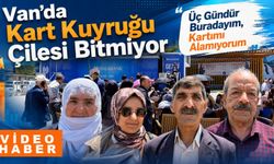 Van’da kart kuyruğu çilesi: "Üç gündür sıradayım, kartımı alamıyorum”