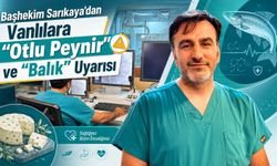 Başhekim Sarıkaya'dan "otlu peynir" ve "tuzlu balık" uyarısı