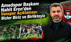 Amedspor Başkanı Nahit Eren’den Vanspor açıklaması: Bizler biriz ve birlikteyiz