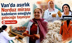 Van’da asırlık Norduz mirası kadınların emeğiyle geleceğe taşınıyor