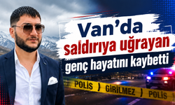 Van'da bıçaklı saldırı: Ağır yaralanan Savaş Aydın yaşamını yitirdi
