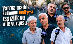 Van’da madde kullanımı endişesi: İşsizlik ve aile vurgusu