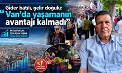 Gider batılı, gelir doğulu: Van’da yaşamanın avantajı kalmadı