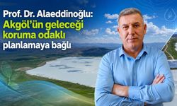 Prof. Dr. Alaeddinoğlu: Akgöl’ün geleceği koruma odaklı planlamaya bağlı