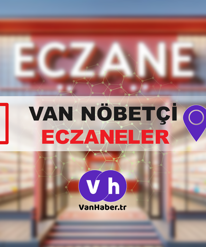 Van'da 16 Haziran Salı günü nöbetçi eczaneler belli oldu