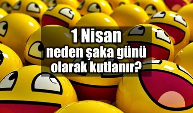 1 Nisan Şaka Günü'nün hikayesi