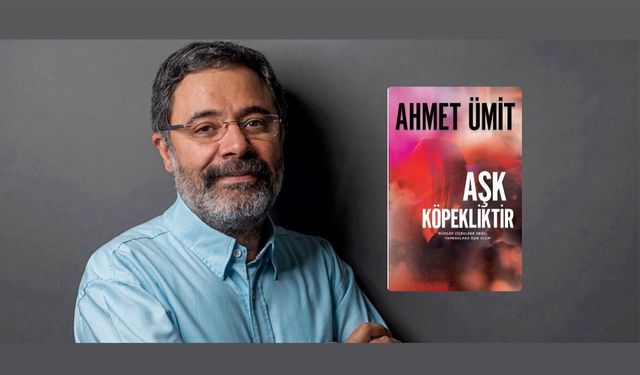 Akşama bir kitap | Ahmet Ümit'ten "Aşk Köpekliktir"