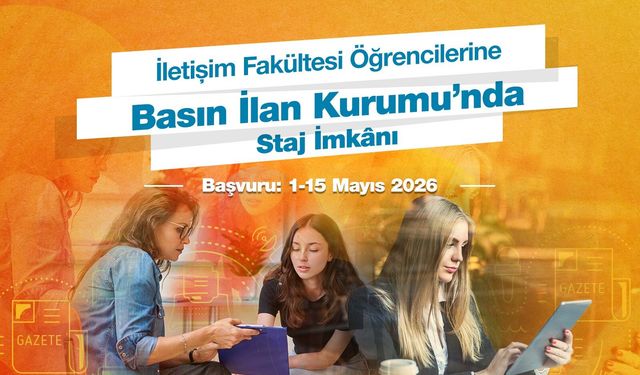 İletişim fakültesi öğrencilerine Basın İlan Kurumu’nda staj imkânı