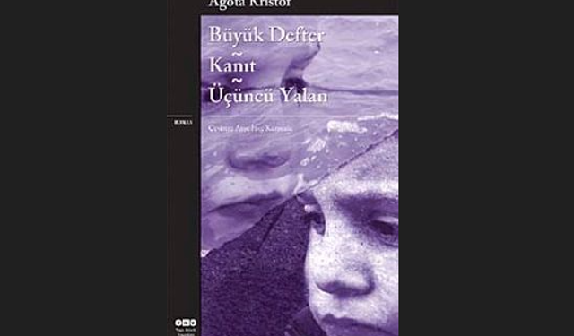 Geceye kitap önerisi: Agota Kristof | Büyük Defter - Kanıt - Üçüncü Yalan