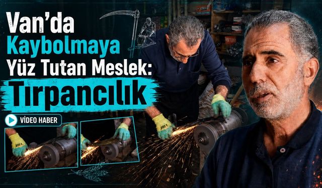 Van’da kaybolmaya yüz tutan meslek: Tırpancılık