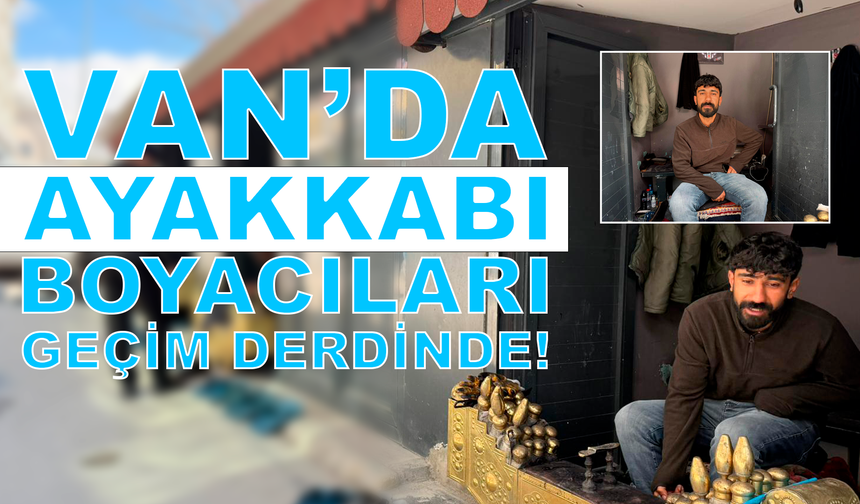 Van’da ayakkabı boyacıları geçim derdinde