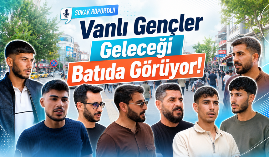 Vanlı gençler geleceği Batıda görüyor