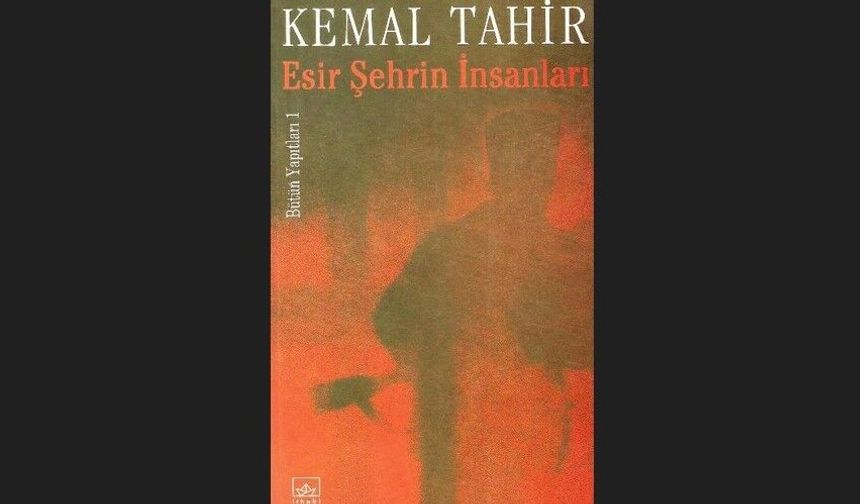 Geceye kitap önerisi | Kemal Tahir'in "Esir Şehrin İnsanları"