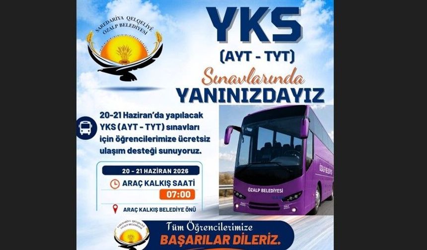 Özalp Belediyesi'nden YKS adaylarına ücretsiz ulaşım desteği