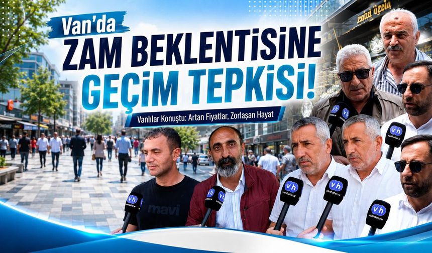 Vanlı yurttaşlardan temmuz zammına tepki