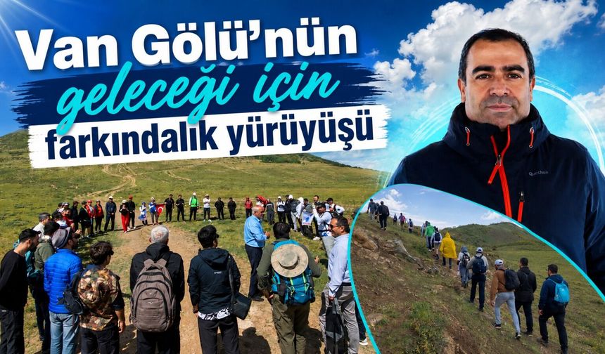 Van Gölü’nün geleceği için farkındalık yürüyüşü