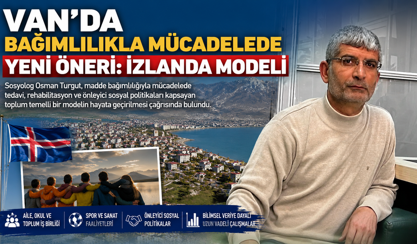 Van’da bağımlılıkla mücadelede yeni öneri: İzlanda Modeli