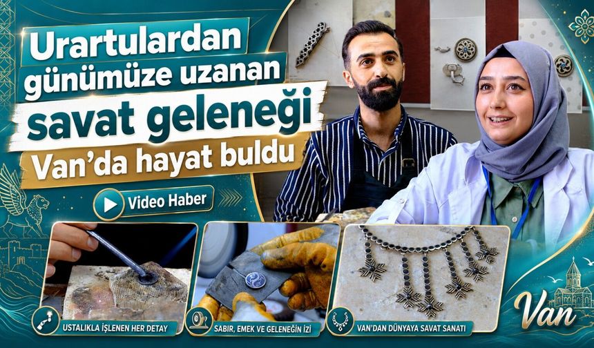 Urartulardan günümüze uzanan savat geleneği Van’da hayat buldu